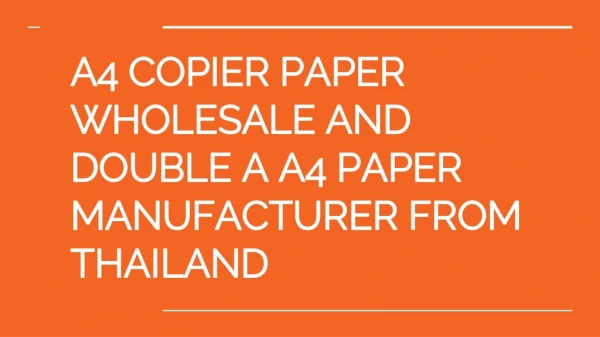 A4 COPIER PAPER WHOLESALE AND DOUBLE A A4 PAPER MANUFACTURER FROM THAILAND