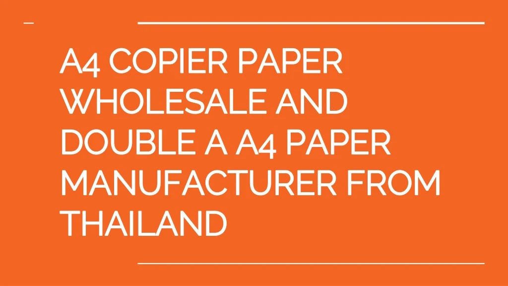 a4 copier paper wholesale and double a a4 paper manufacturer from thailand