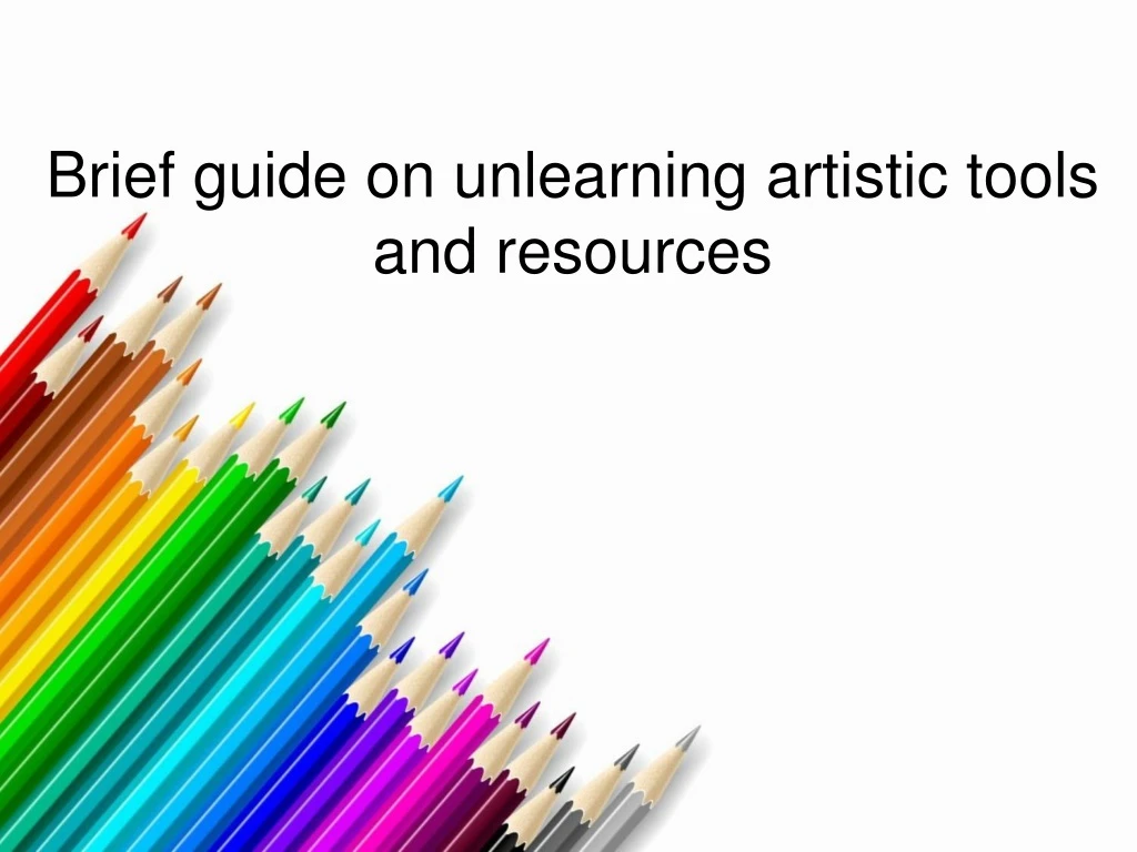 brief guide on unlearning artistic tools and resources