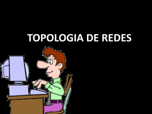 TOPOLOGIAS DE REDES
