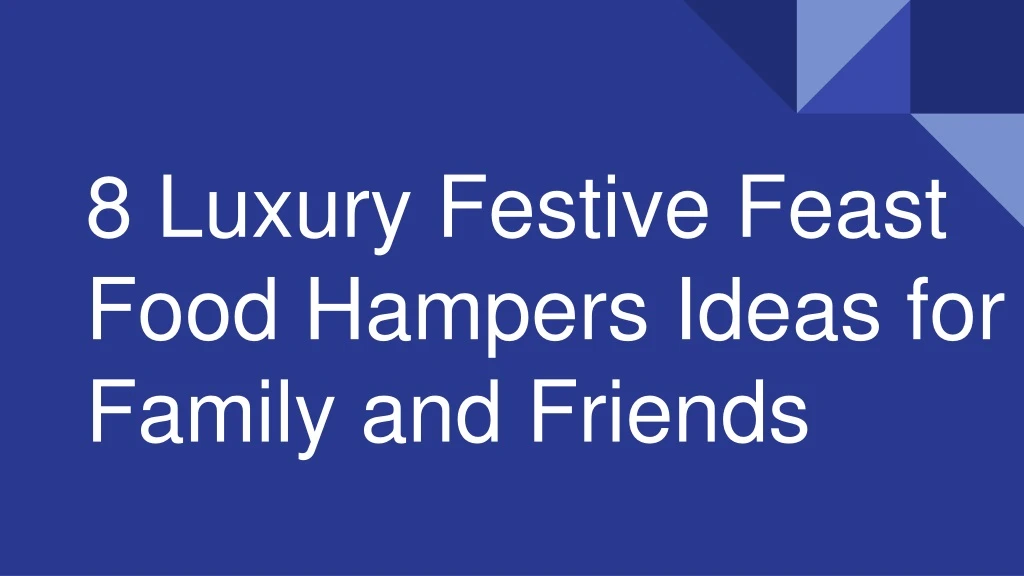8 luxury festive feast food hampers ideas