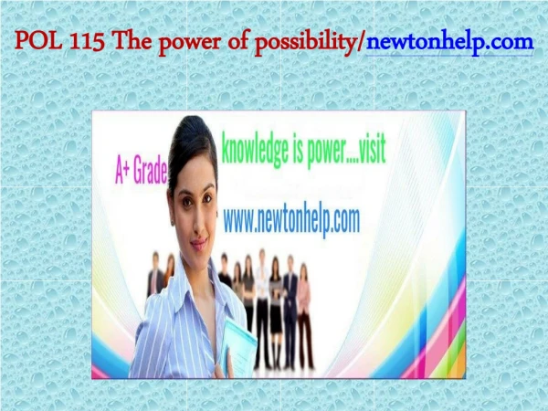 POL 115 The power of possibility/newtonhelp.com