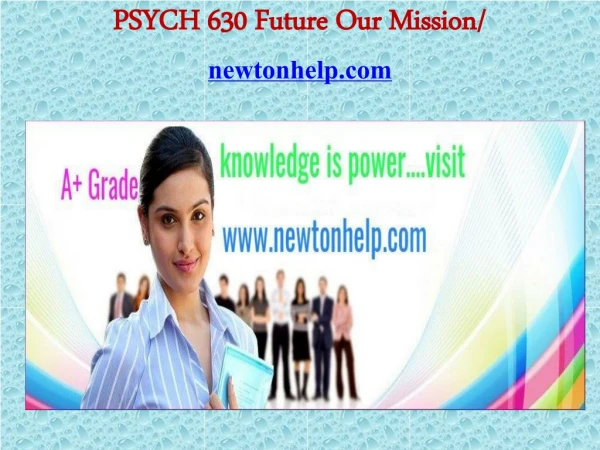 PSYCH 630 Future Our Mission/newtonhelp.com