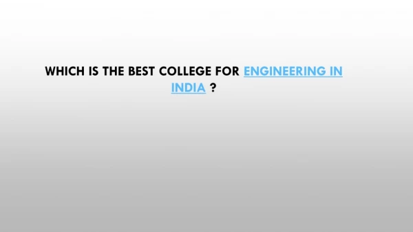 Which is the best college for engineering in India ?