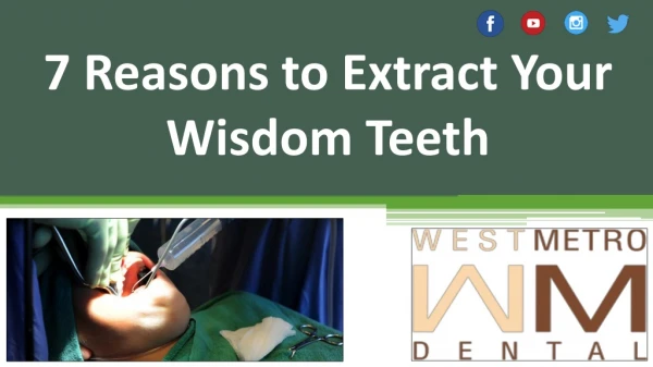 7 Reasons to Extract Your Wisdom Teeth