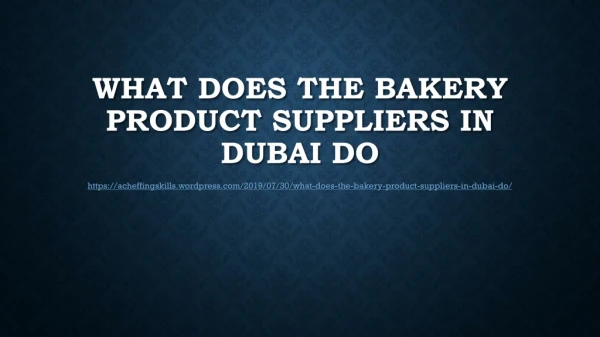 What does the bakery product suppliers in dubai do