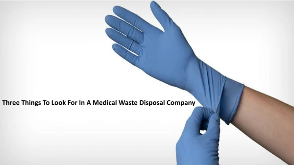 Three Things To Look For In A Medical Waste Disposal Company