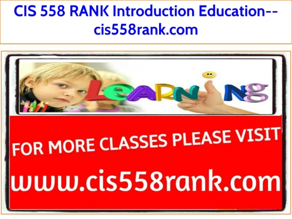 CIS 558 RANK Introduction Education--cis558rank.com