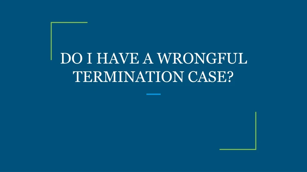 do i have a wrongful termination case