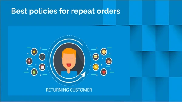 best policies for repeat orders