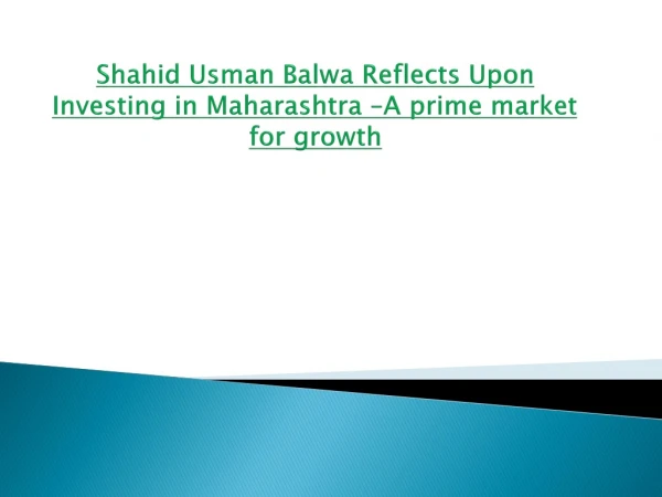 Shahid Usman Balwa Reflects Upon Investing in Maharashtra –A prime market for growth