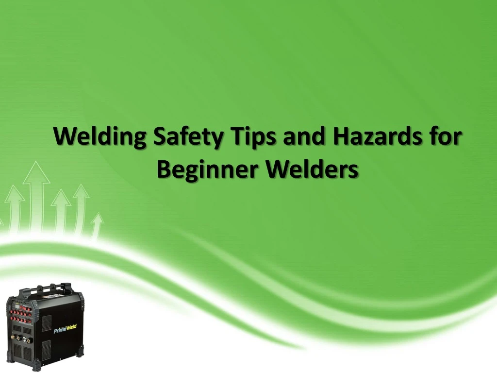welding safety tips and hazards for beginner welders