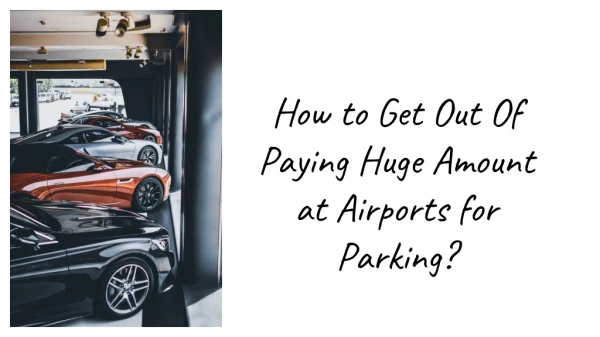 How to Get Out Of Paying Huge Amount at Airports for Parking?