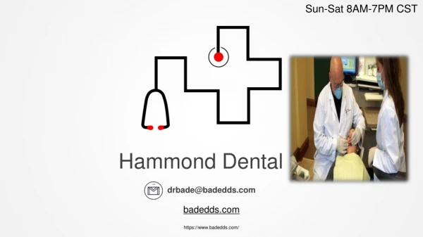 Hammond Dental Center | We Use Latest Technologies To offer Superior Care To Patients