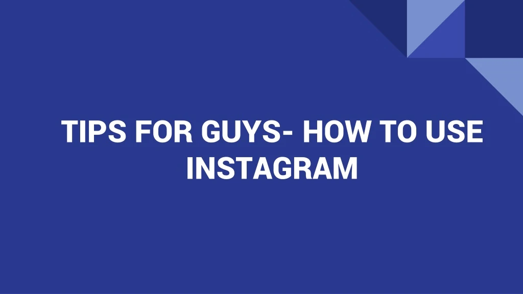 tips for guys how to use instagram
