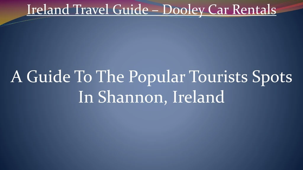 ireland travel guide dooley car rentals
