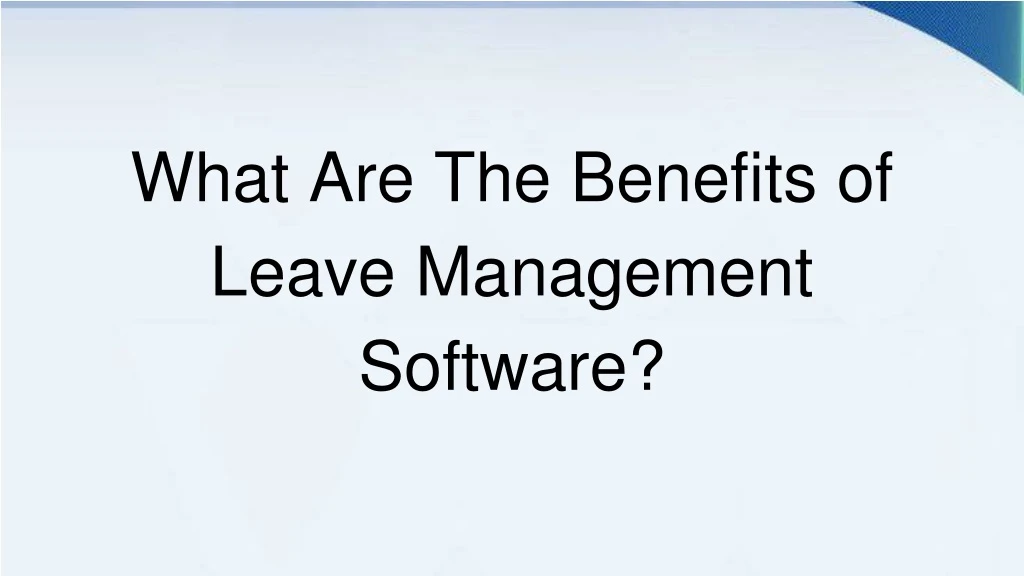 what are the benefits of leave management software