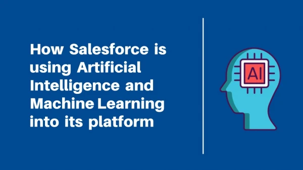 How Salesforce is using Artificial Intelligence and Machine Learning into its platform