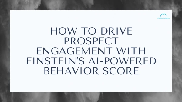 HOW TO DRIVE PROSPECT ENGAGEMENT WITH EINSTEIN’S AI-POWERED BEHAVIOR SCORE