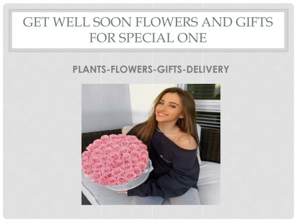 GET WELL SOON FLOWERS AND GIFTS FOR SPECIAL ONE