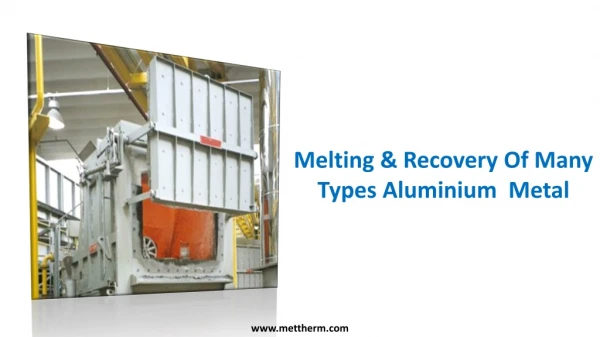 Melting & Recovery Of Many Types Aluminium Metal