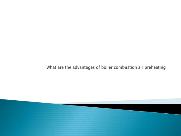 What are the advantages of boiler combustion air preheating ?