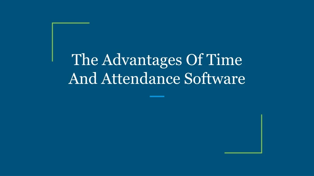the advantages of time and attendance software