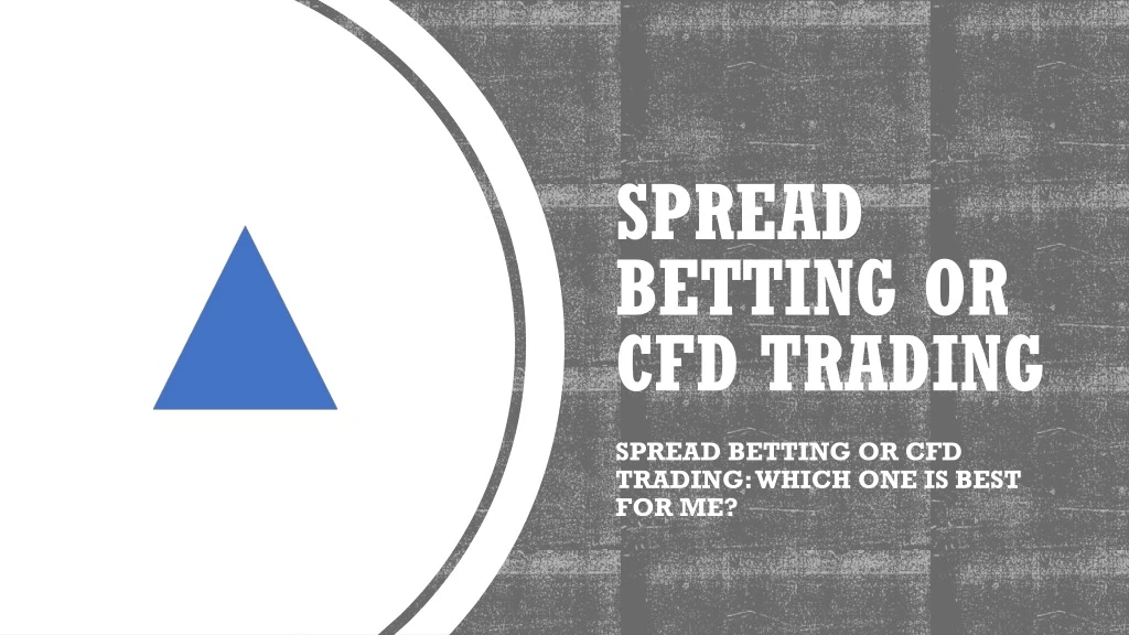 spread betting or cfd trading