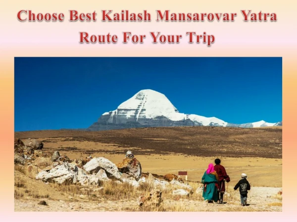Choose Best Kailash Mansarovar Yatra Route For Your Trip