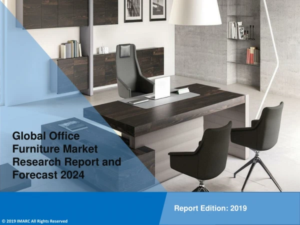 Office Furniture Market Size, Share | Industry Trends, Growth, Report and Forecast Till 2024