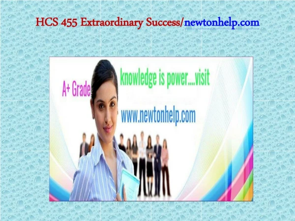 HCS 455 Extraordinary Success/newtonhelp.com