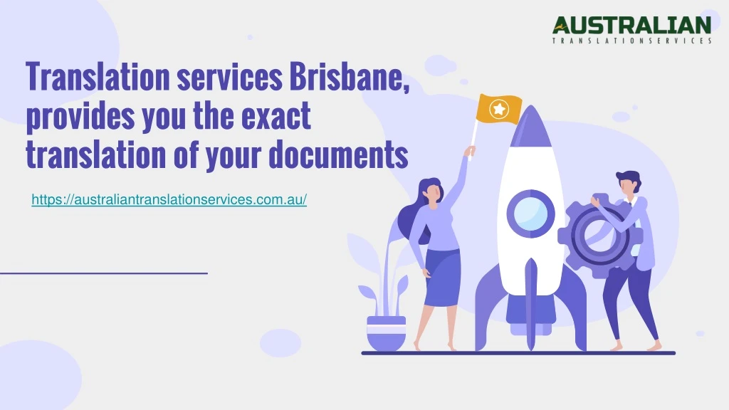 translation services brisbane provides you the exact translation of your documents