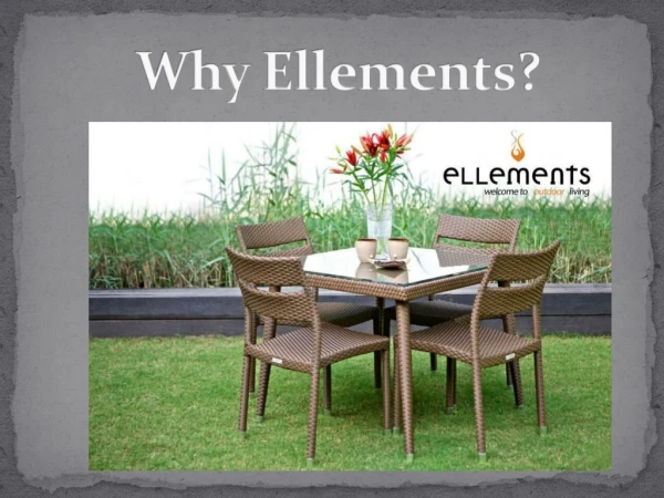 Why Ellements Outdoor Furniture?