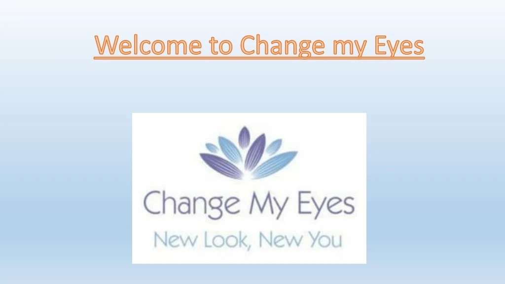 welcome to change my eyes
