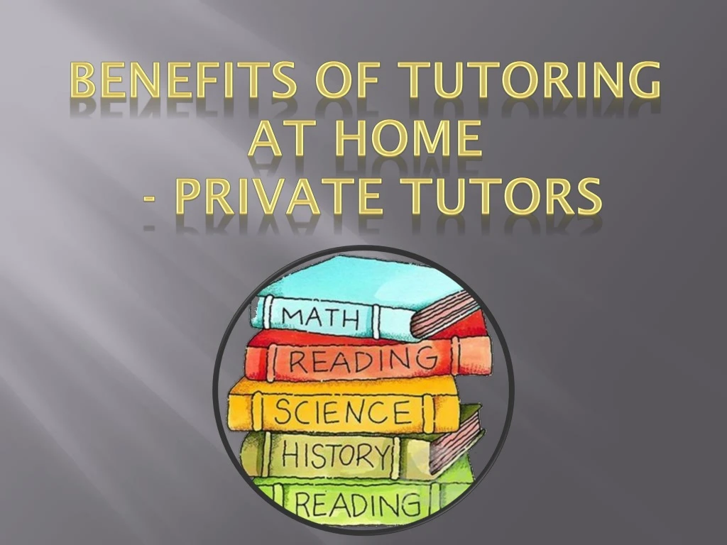 benefits of tutoring at home private tutors