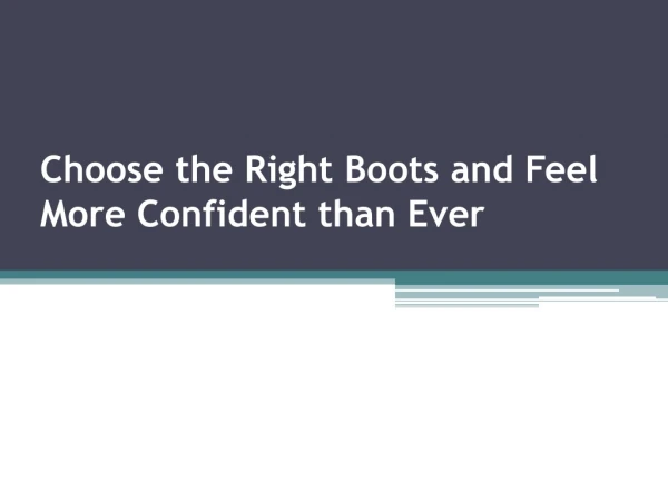 Choose the Right Boots and Feel More Confident than Ever