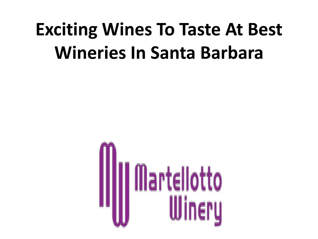 exciting wines to taste at best wineries in santa barbara