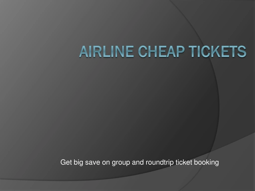 get big save on group and roundtrip ticket booking