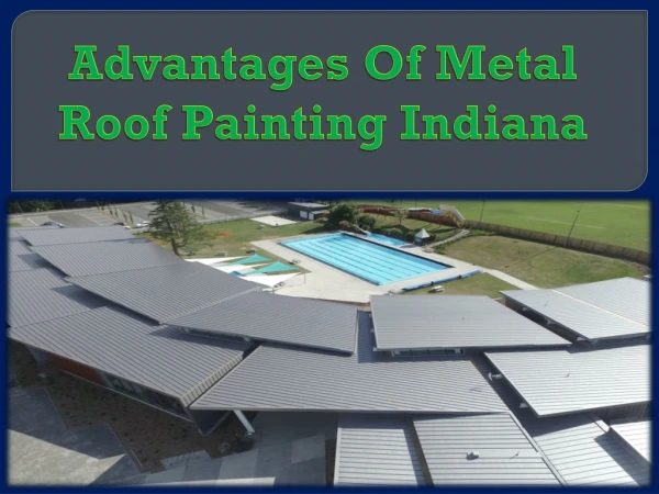 Advantages Of Metal Roof Painting Indiana