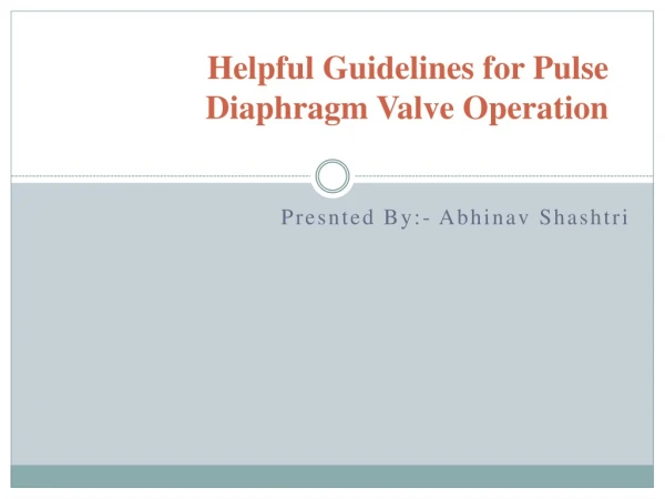 Helpful Guidelines for Pulse Diaphragm Valve Operation