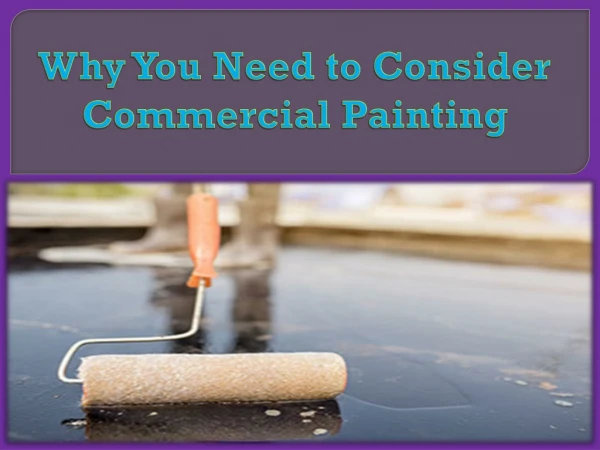 Why You Need to Consider Commercial Painting