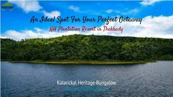An Ideal Spot For Your Perfect Getaway - KH Plantation Resort in Thekkady