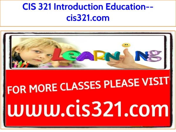 CIS 321 Introduction Education--cis321.com