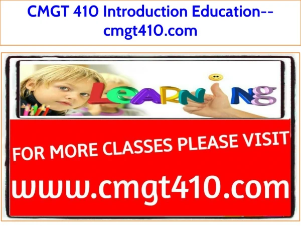 CMGT 410 Introduction Education--cmgt410.com