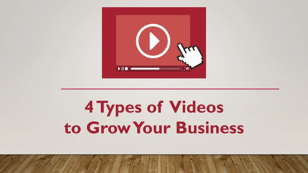 4 types of videos to grow your business