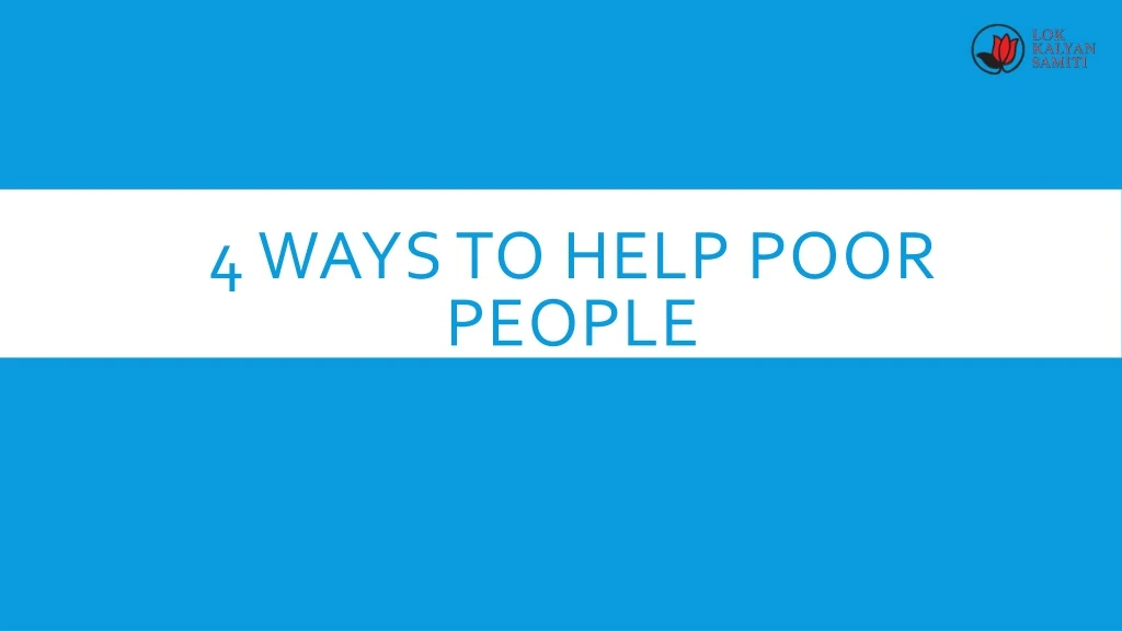 4 ways to help poor people