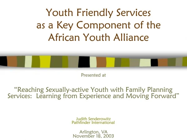 Youth Friendly Services as a Key Component of the African Youth Alliance