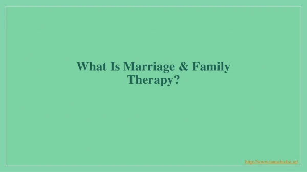 What Is Marriage & Family Therapy?