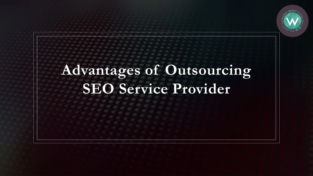 advantages of outsourcing seo service provider