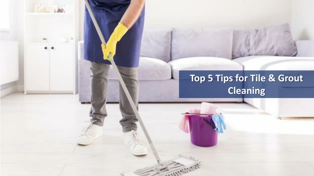 top 5 tips for tile grout cleaning